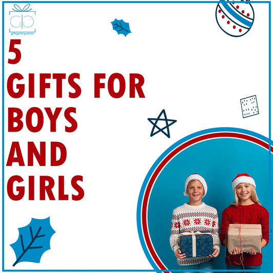 Five gifts for boys and girls