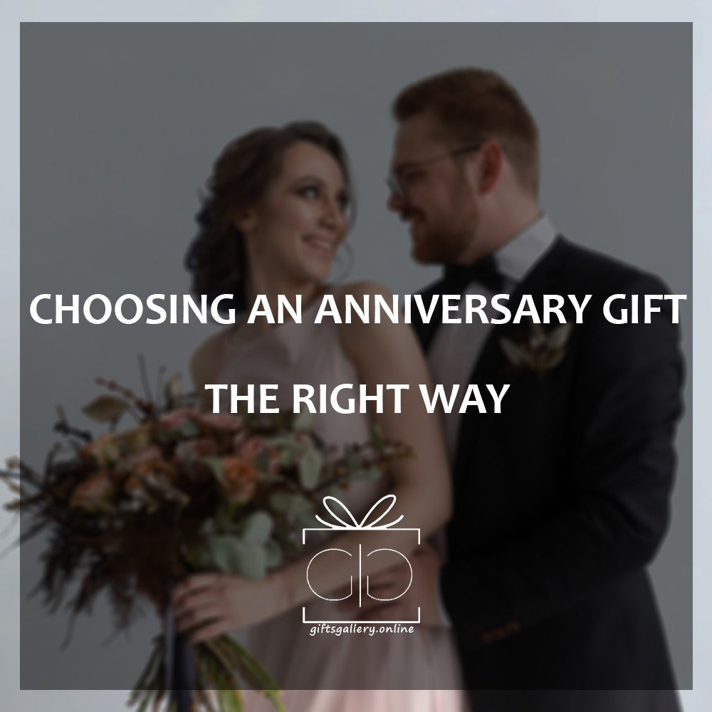 CHOOSING AN ANNIVERSARY GIFT THE RIGHT WAY